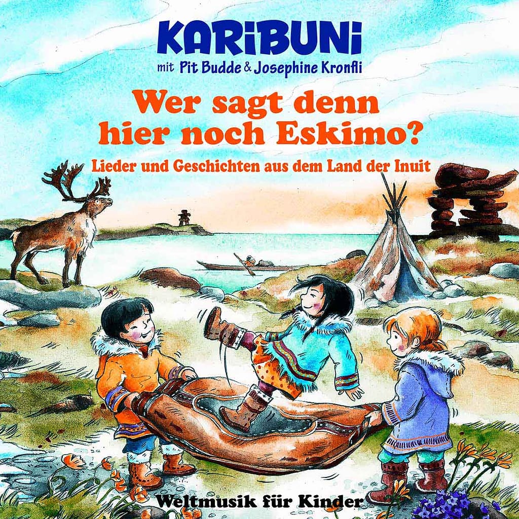 Wer sagt denn hier noch Eskimo? Wer sagt denn hier noch Eskimo? Eine Reise durch das Land der Inuit mit Spielen und Liedern