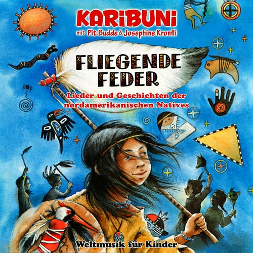 Fliegende Feder. Lieder, Tänze und Geschichten der nordamerikanischen Natives